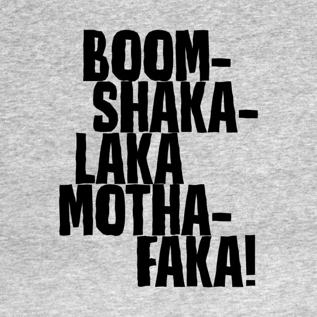 Boom-Shakalaka Mothafaka! by DubyaTee